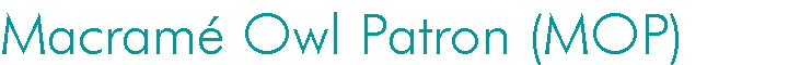 Macram� Owl Patron (MOP)