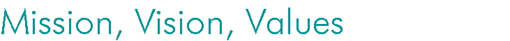 Mission, Vision, Values